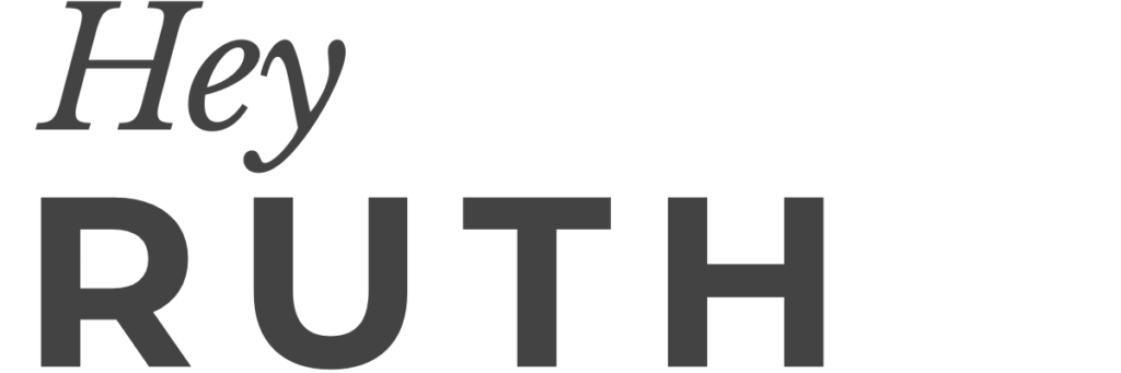 Hey Ruth